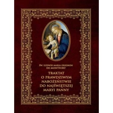 Traktat o prawdziwym nabożeństwie do NMP - Ludwik Maria Grignon de Montfort