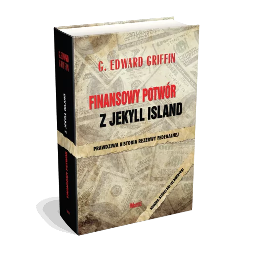 Finansowy potwór z Jekyll Island - G Edward Griffin
