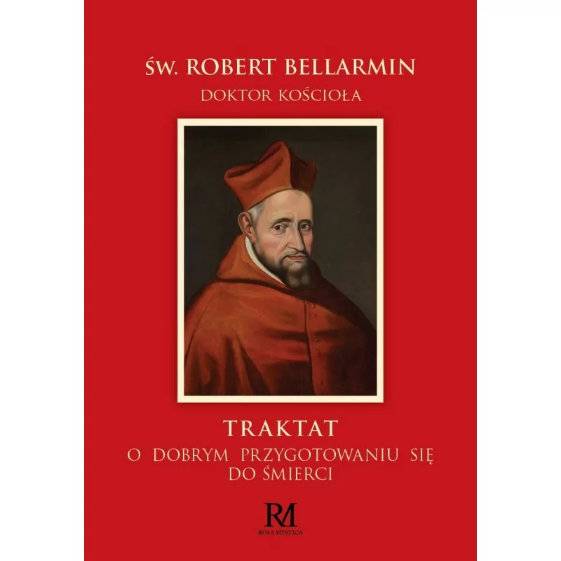 Traktat o dobrym przygotowaniu się do śmierci cz 1 - św. Robert Bellarmin