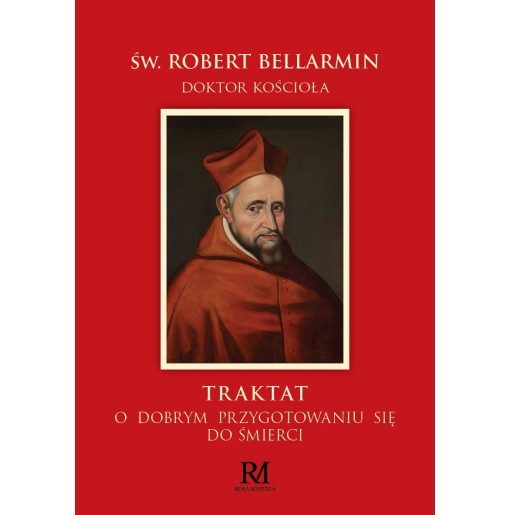Traktat o dobrym przygotowaniu się do śmierci cz 1 - św. Robert Bellarmin