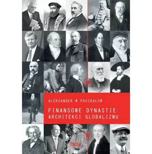 Finansowe dynastie: architekci globalizmu - Aleksander W. Paczkałow