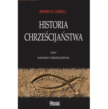 Historia Chrześcijaństwa tom I | Warren H. Carroll | Wektory