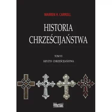 Historia Chrześcijaństwa Tom VI | Warren H. Carroll | Wektory