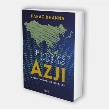 Przyszłość należy do Azji - Parag Khanna | wydawnictwo Wektory