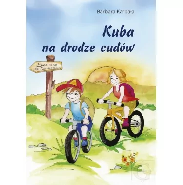 KUBA NA DRODZE CUDÓW | Barbara Karpała | Literatura religijna dla dzieci