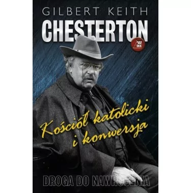 Kościół katolicki i konwersja | Gilbert Keith Chesterton | WDS
