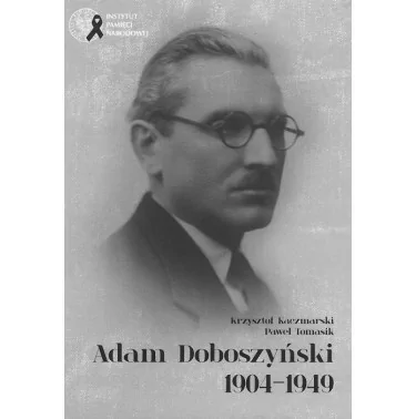 Adam Doboszyński 1904-1949 | Instytut Pamięci Narodowej