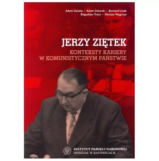 Konteksty kariery w komunistycznym państwie - Jerzy Ziętek | IPN