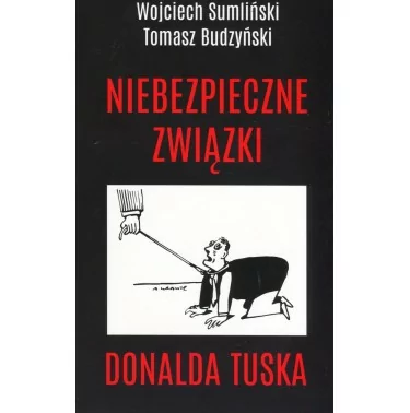 Niebezpieczne związki Donalda Tuska - Wojciech Sumliński, Tomasz Budzyński