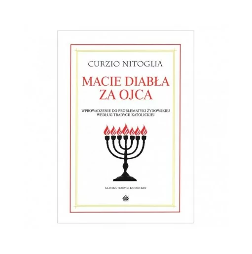 Macie diabła za ojca - Curzio Nitoglia | Książka Tradycji