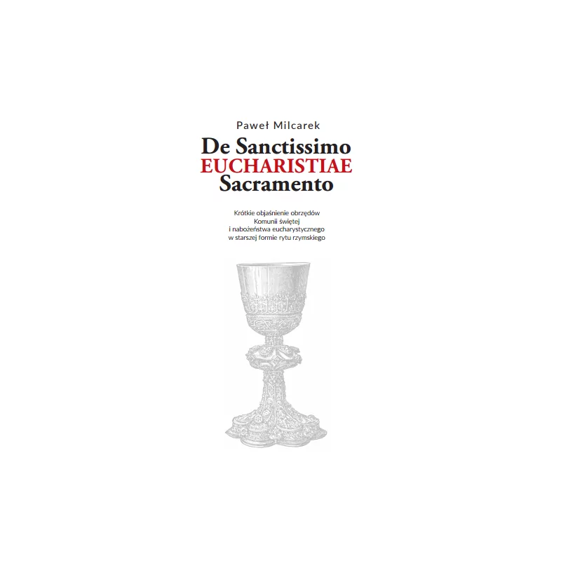 De Santissimo Eucharistiae Sacramento. Objaśnienie obrzędów Komunii świętej w starszej formie rytu rzymskiego