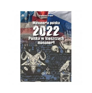 Masoneria polska 2022. Polska w kleszczach masonerii - Stanisław Krajski
