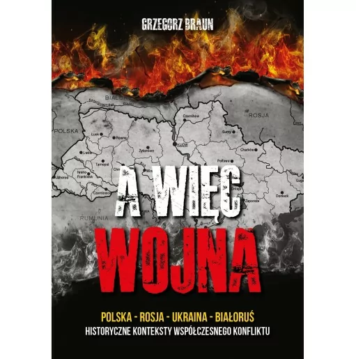 A więc wojna czyli kulisy wojny na Ukrainie - Grzegorz Braun, Jan Piński | Najnowsza ksiązka posła Brauna