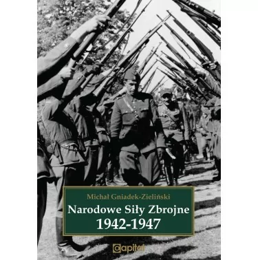 Narodowe Siły Zbrojne 1942 - 1947 | Michał Gniadek - Zieliński