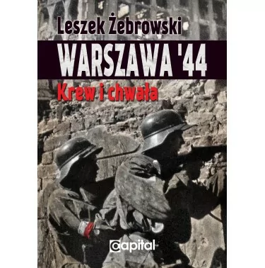 Warszawa '44. Krew i chwała - Leszek Żebrowski