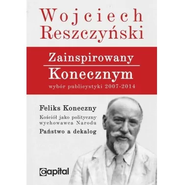 Zainspirowany Konecznym | Wojciech Reszczyński | Wydawnictwo Capital