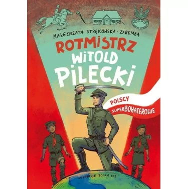 Rotmistrz Pilecki. Polscy superbohaterowie | Małgorzata Strękowska