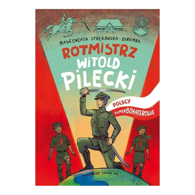 Rotmistrz Pilecki. Polscy superbohaterowie - Małgorzata Strękowska-Zaremba