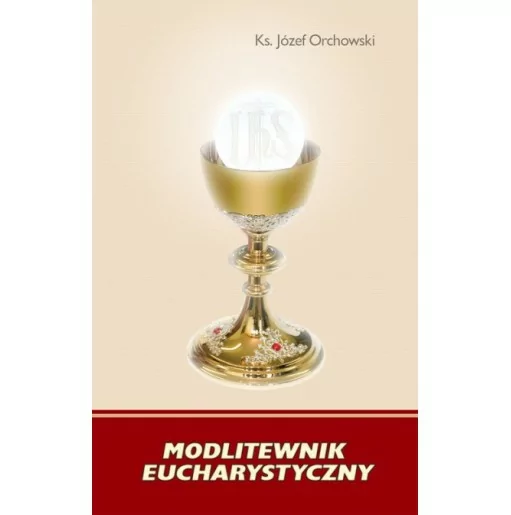 Modlitewnik Eucharystyczny | Ks. Józef Orchowski | WDS