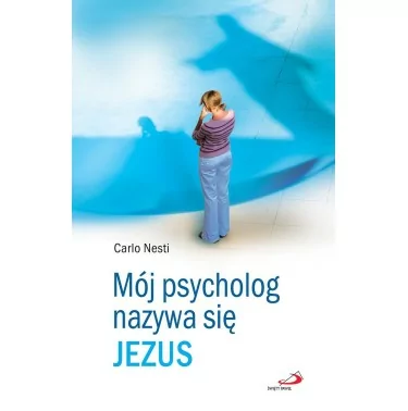 Mój psycholog nazywa się Jezus - Carlo Nesti | Edycja Święty Paweł