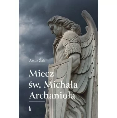Miecz św. Michała Archanioła - Artur Żak