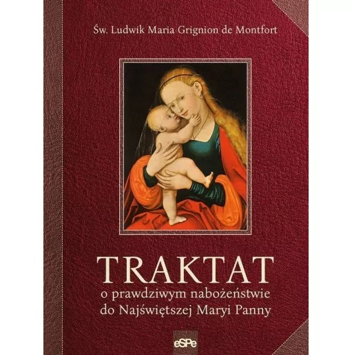 Traktat o prawdziwym nabożeństwie do NMP - św. Ludwik Maria Grignon de Montfort - oprawa Twarda