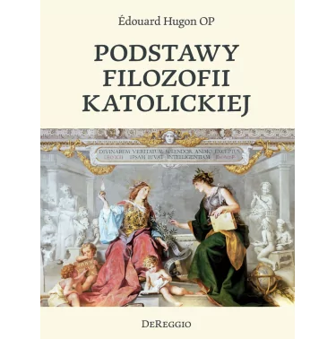 Podstawy filozofii katolickiej - o. Édouard Hugon OP |Książki Tradycji |