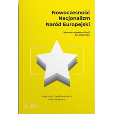 Adam Wielomski, Magdalena Ziętek-Wielomska - Nowoczesność, nacjonalizm, naród europejski
