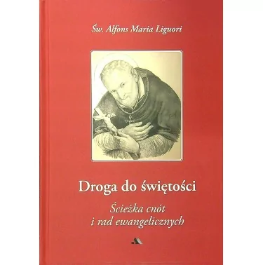 Droga do świętości, cz. II. Ścieżka cnót i rad ewangelicznych | Św. Alfons Maria Liguori