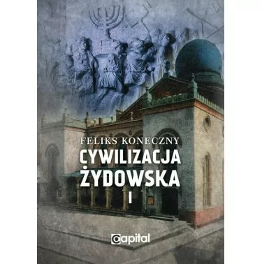 Cywilizacja żydowska, t.1 | Feliks Koneczny | Capital