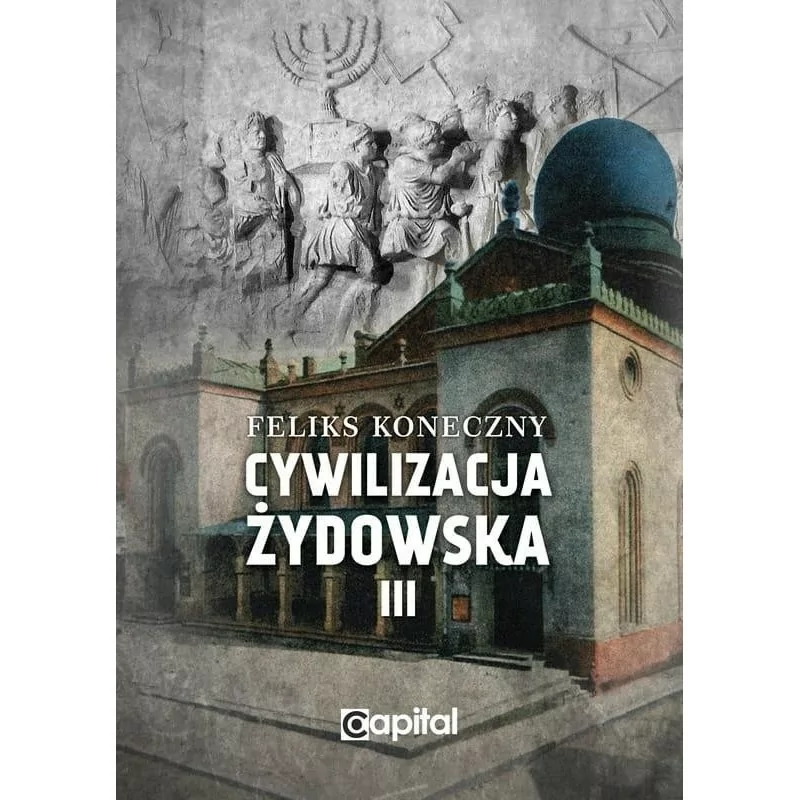 Cywilizacja żydowska, t.3 | Feliks Koneczny | Capital