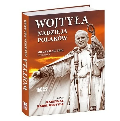 Wojtyła. Nadzieje Polaków | Mieczysław Żbik. Fotografie | Biały Kruk