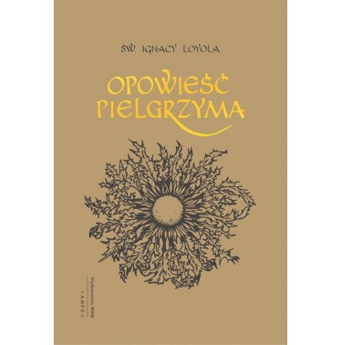 Opowieść Pielgrzyma Autobiografia - Św. Ignacy Loyola