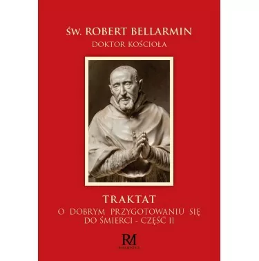 Traktat O przygotowaniu do śmierci cz2 - Św Robert Bellarmin