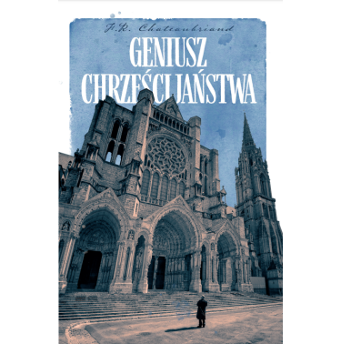 Geniusz Chrześcijaństwa - F. R. De Chateaubriand