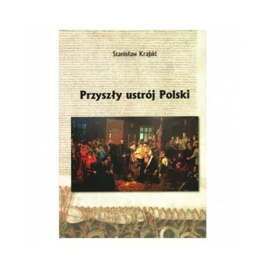 Stanisław Krajski - Przyszły ustrój Polski | Książki katolickie