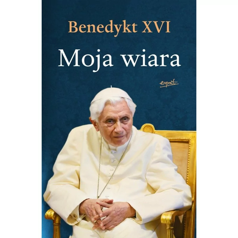 Benedykt XVI - Moja wiara