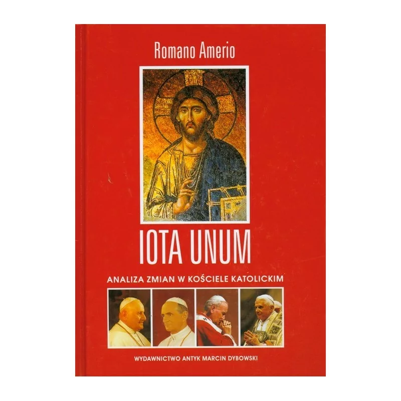 Iota Unum. Analiza zmian w Kościele Katolickim w XX wieku - Romano Amerio