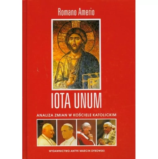 Iota Unum. Analiza zmian w Kościele Katolickim w XX wieku - Romano Amerio