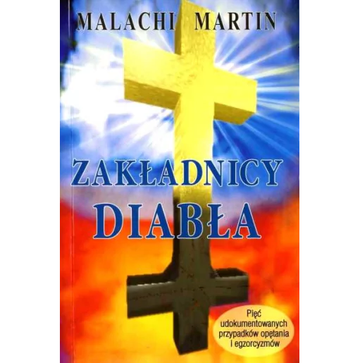 Malachi Martin - Zakładnicy diabła. Autentyczne przypadki opętania