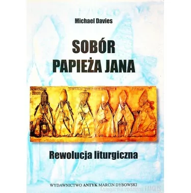 Sobór Papieża Jana Rewolucja liturgiczna - Michael Davies - Bestseller