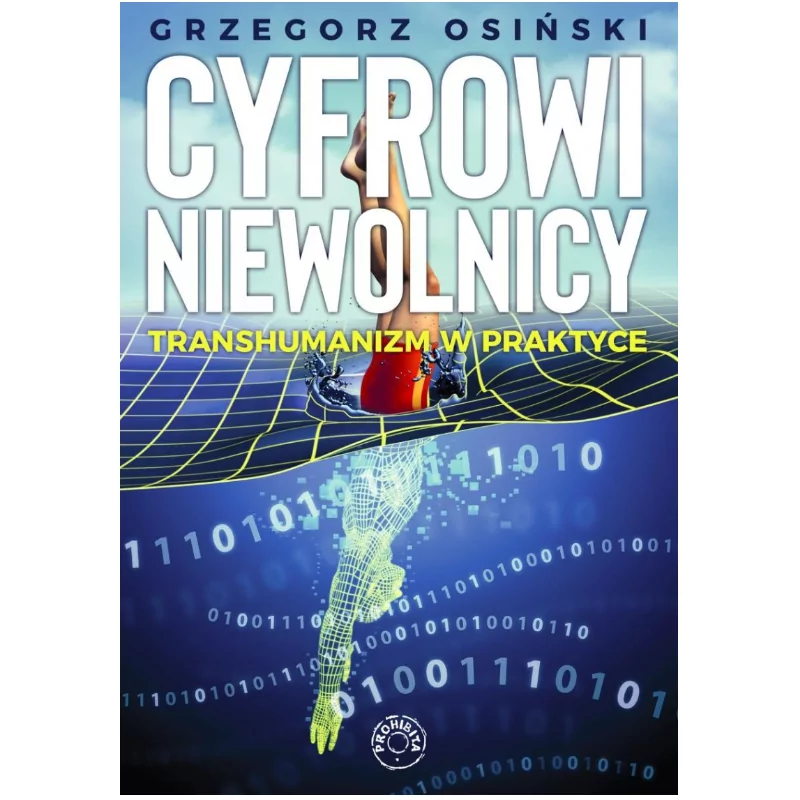 Cyfrowi niewolnicy Transhumanizm w praktyce - Grzegorz Osiński