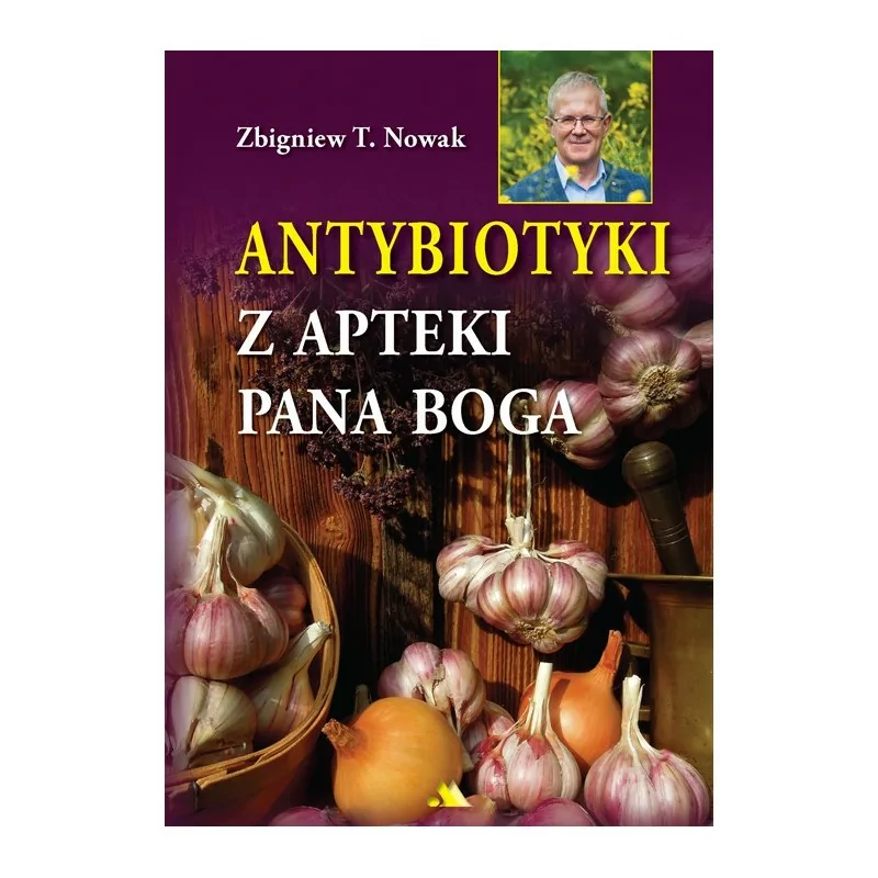 Antybiotyki z apteki Pana Boga – Zbigniew T. Nowak