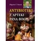 Antybiotyki z apteki Pana Boga – Zbigniew T. Nowak | nowe wydanie