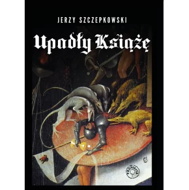 Jerzy Szczepkowski - Upadły Książę. Opowieść ponura | Prohibita