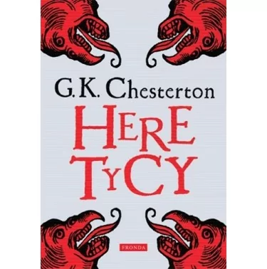 Gilbert Keith Chesterton | Heretycy | książki Chestertona | FRONDA
