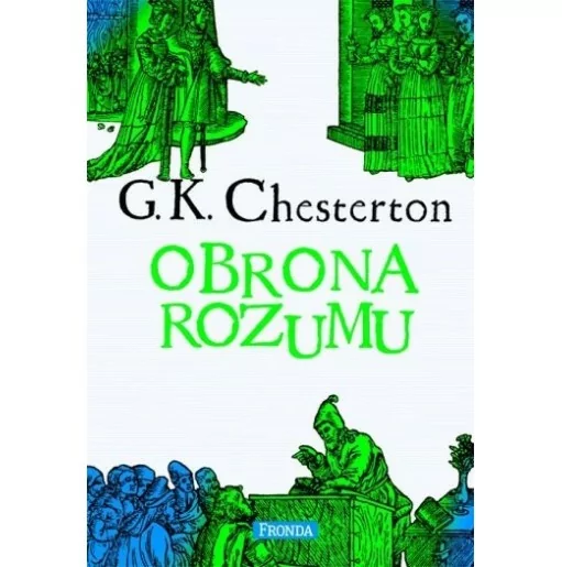 Gilbert Keith Chesterton | Obrona rozumu | książki Chestertona | FRONDA