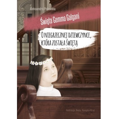 O niegrzecznej dziewczynce, która została świętą – Aleksandra Polewska