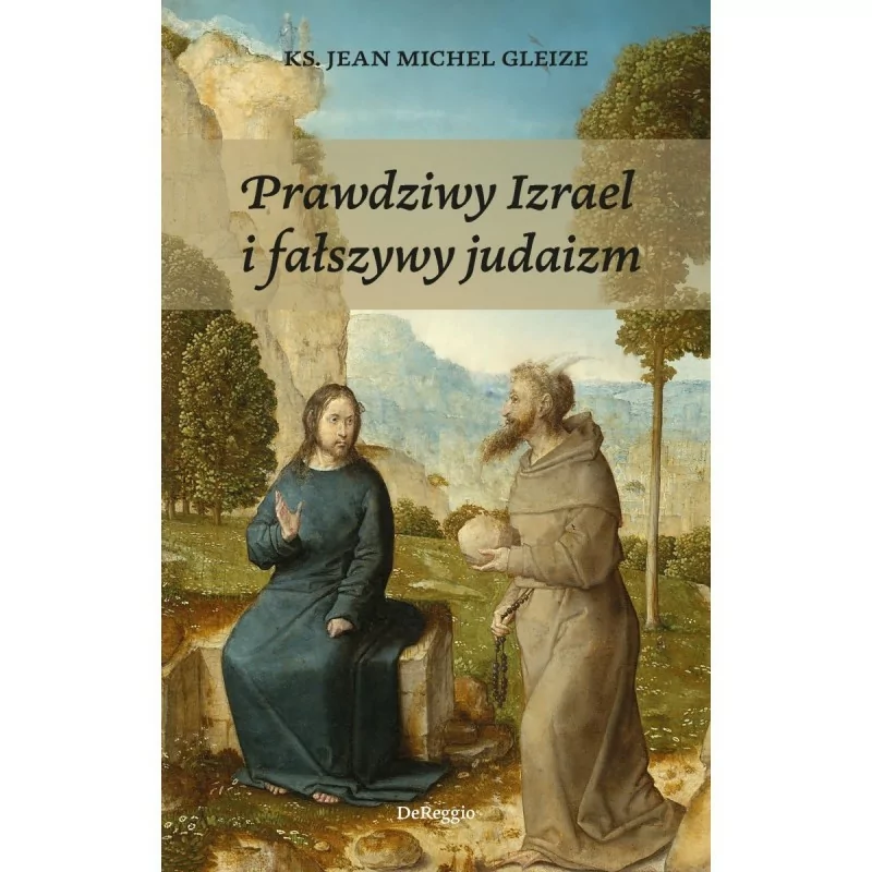 Prawdziwy Izrael fałszywy judaizm - ks. Jean-Michel Gleize