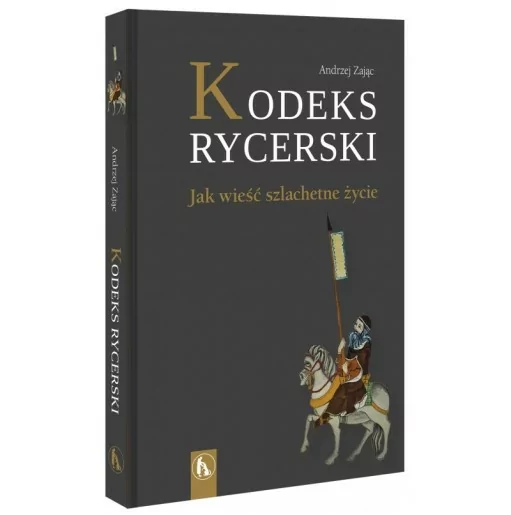 Kodeks rycerski - Andrzej Zając | Książki Tradycji Katolickie